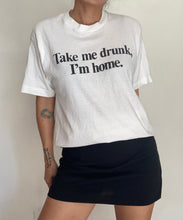 Load image into Gallery viewer, Vintage Take Me Drunk I Am Home  tee