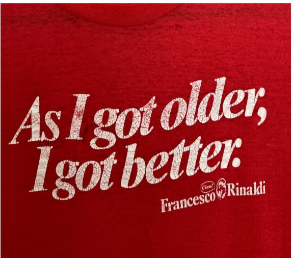 Vintage 80's As I Get Older I Got Better tee tshirt 50/50