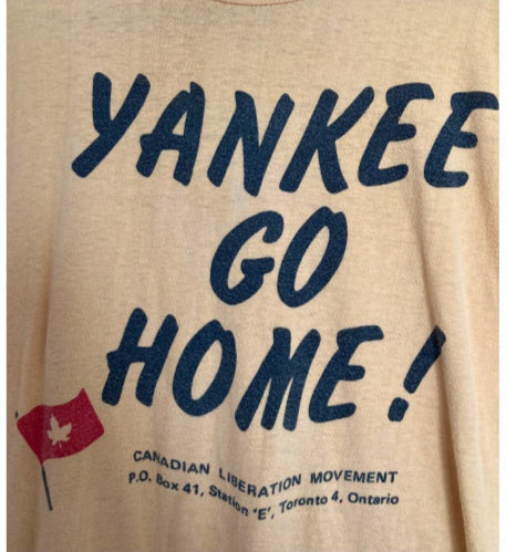 Vintage 70's YANKEE GO HOME Canadian Liberation Movement tee