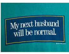 Load image into Gallery viewer, L/XL Vintage  My Next Husband Will Be Normal tee