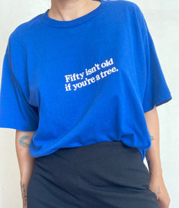 Vintage 90's Fifty Is Not Old If You Are A Tree tee  50/50